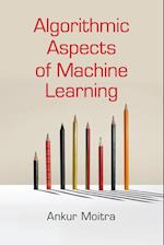 Algorithmic Aspects of Machine Learning