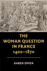 The Woman Question in France, 1400-1870