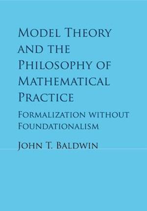 Model Theory and the Philosophy of Mathematical Practice