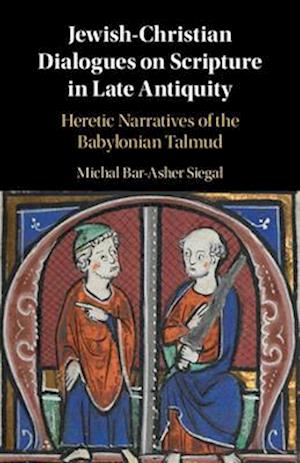 Jewish-Christian Dialogues on Scripture in Late Antiquity