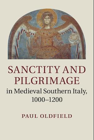 Sanctity and Pilgrimage in Medieval Southern Italy, 1000-1200