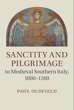 Sanctity and Pilgrimage in Medieval Southern Italy, 1000-1200