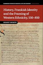 History, Frankish Identity and the Framing of Western Ethnicity, 550–850