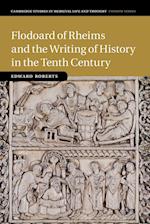 Flodoard of Rheims and the Writing of History in the Tenth Century