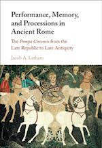 Performance, Memory, and Processions in Ancient Rome