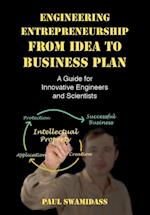 Engineering Entrepreneurship from Idea to Business Plan