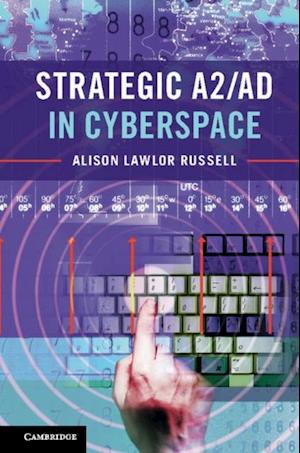 Strategic A2/AD in Cyberspace