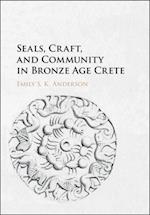 Seals, Craft, and Community in Bronze Age Crete