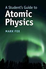 Student's Guide to Atomic Physics