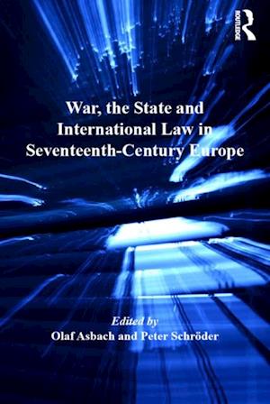 War, the State and International Law in Seventeenth-Century Europe