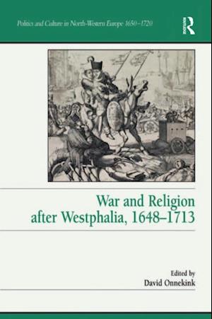 War and Religion after Westphalia, 1648-1713