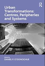 Urban Transformations: Centres, Peripheries and Systems
