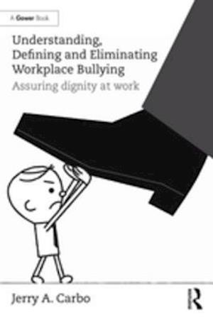 Understanding, Defining and Eliminating Workplace Bullying