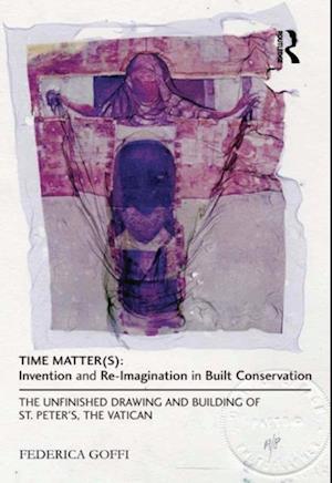 Time Matter(s): Invention and Re-Imagination in Built Conservation