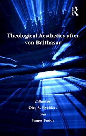 Theological Aesthetics after von Balthasar