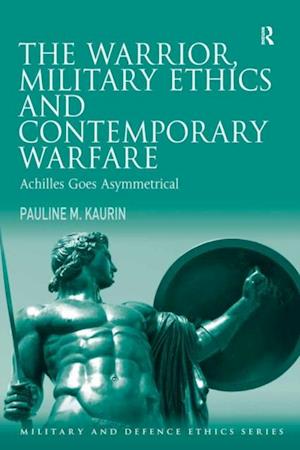 Warrior, Military Ethics and Contemporary Warfare