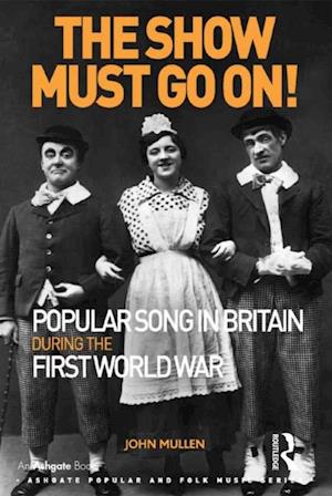 Show Must Go On! Popular Song in Britain During the First World War