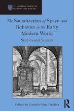 The Sacralization of Space and Behavior in the Early Modern World