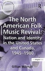 North American Folk Music Revival: Nation and Identity in the United States and Canada, 1945-1980