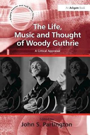 The Life, Music and Thought of Woody Guthrie