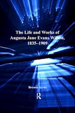 Life and Works of Augusta Jane Evans Wilson, 1835-1909
