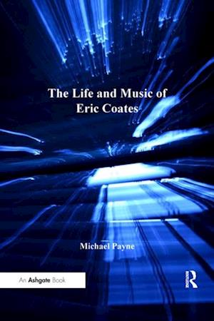 The Life and Music of Eric Coates