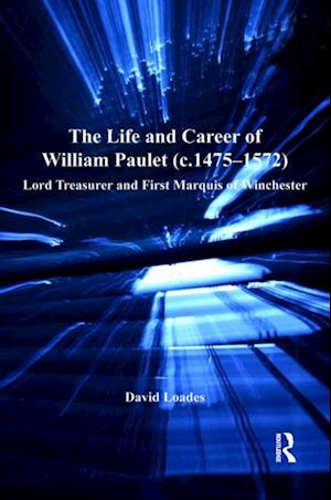 Life and Career of William Paulet (c.1475 1572)