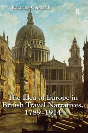 Idea of Europe in British Travel Narratives, 1789-1914