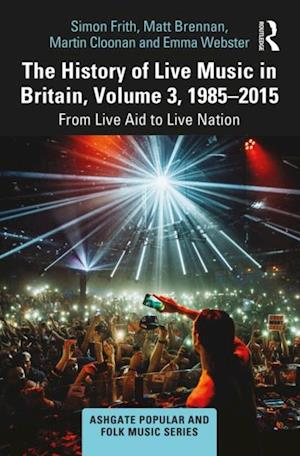 History of Live Music in Britain, Volume III, 1985-2015