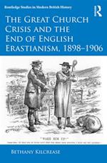 Great Church Crisis and the End of English Erastianism, 1898-1906