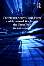 French Army's Tank Force and Armoured Warfare in the Great War