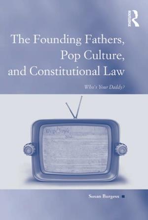 The Founding Fathers, Pop Culture, and Constitutional Law