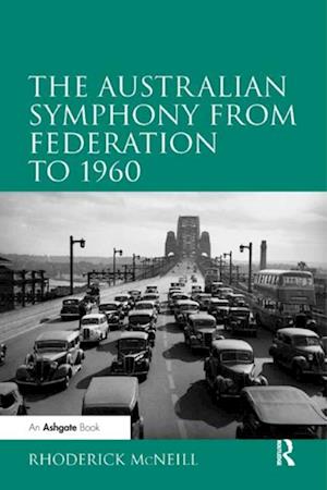 The Australian Symphony from Federation to 1960