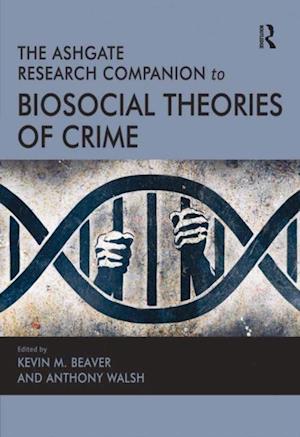 Ashgate Research Companion to Biosocial Theories of Crime