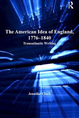 American Idea of England, 1776-1840