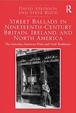 Street Ballads in Nineteenth-Century Britain, Ireland, and North America