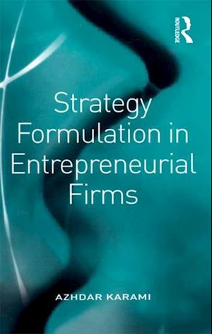 Strategy Formulation in Entrepreneurial Firms