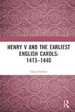 Henry V and the Earliest English Carols: 1413–1440