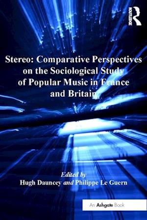 Stereo: Comparative Perspectives on the Sociological Study of Popular Music in France and Britain