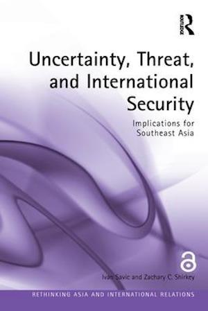 Uncertainty, Threat, and International Security