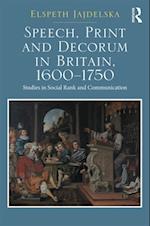 Speech, Print and Decorum in Britain, 1600--1750