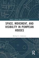Space, Movement, and Visibility in Pompeian Houses