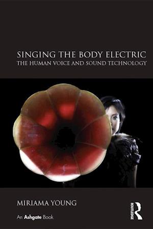 Singing the Body Electric: The Human Voice and Sound Technology