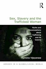 Sex, Slavery and the Trafficked Woman