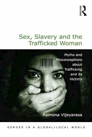 Sex, Slavery and the Trafficked Woman