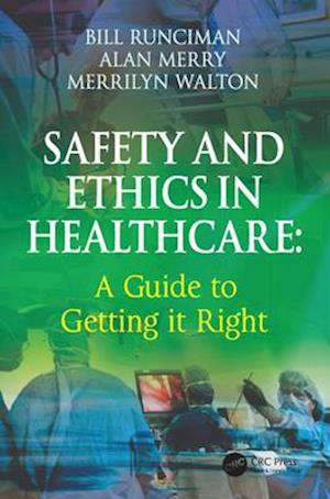 Safety and Ethics in Healthcare: A Guide to Getting it Right