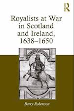 Royalists at War in Scotland and Ireland, 1638–1650