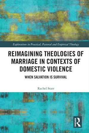 Reimagining Theologies of Marriage in Contexts of Domestic Violence