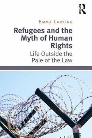 Refugees and the Myth of Human Rights