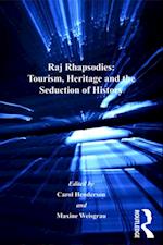 Raj Rhapsodies: Tourism, Heritage and the Seduction of History